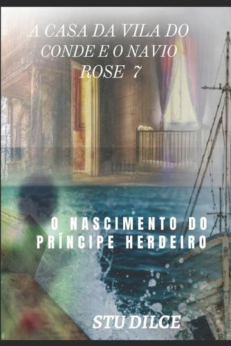 A Casa Da Vila Do Conde E O Navio Rose 7