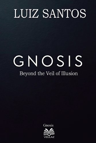 Gnosis - Beyond the Veil of Illusion