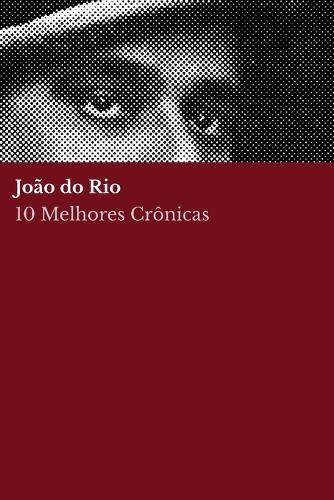 10 melhores crônicas - João do Rio