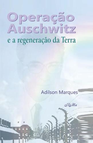 Operação Auschwitz e a regeneração da Terra
