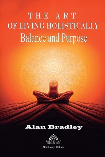 The Art of Living Holistically - Balance and Purpose