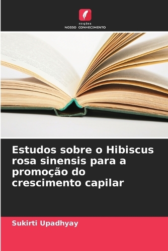 Estudos sobre o Hibiscus rosa sinensis para a promoção do crescimento capilar