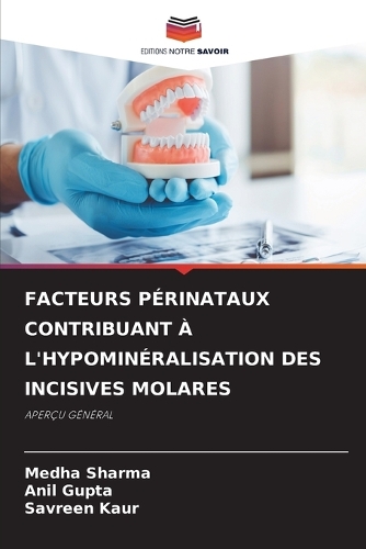 Facteurs Périnataux Contribuant À l'Hypominéralisation Des Incisives Molares