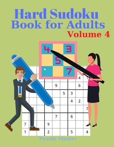 Hard Sudoku Book for Adults Volume 4 - Large Print Sudoku Puzzles with Solutions for Advanced Players