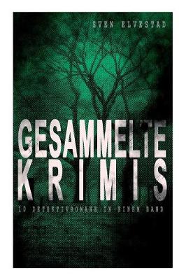 Gesammelte Krimis (10 Detektivromane in Einem Band)