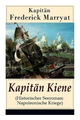 Kapitän Kiene (Historischer Seeroman: Napoleonische Kriege)