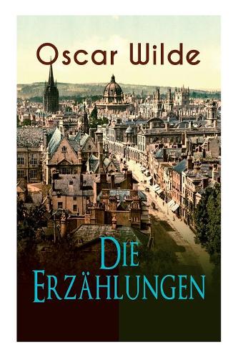 Oscar Wilde: Die Erzählungen