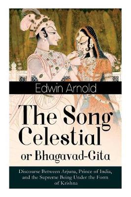 The Song Celestial or Bhagavad-Gita