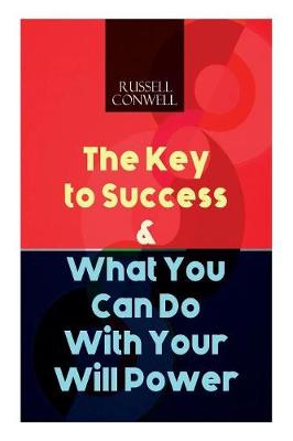 The Key to Success & What You Can Do With Your Will Power