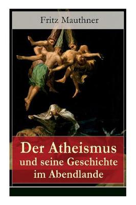 Der Atheismus und seine Geschichte im Abendlande