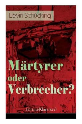 Märtyrer oder Verbrecher? (Krimi-Klassiker)