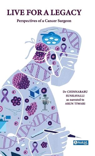 Living for a Legacy : Perspectives of a Cancer Surgeon