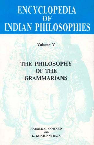 Encyclopaedia of Indian Philosophies: Philosophy of the Grammarians v. 5