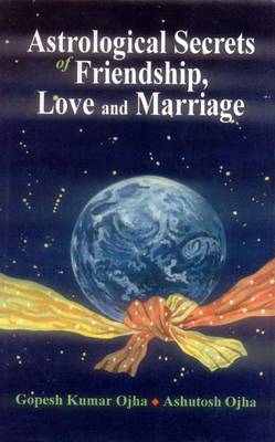 Astrological Secrets of Friendship, Love and Marriage