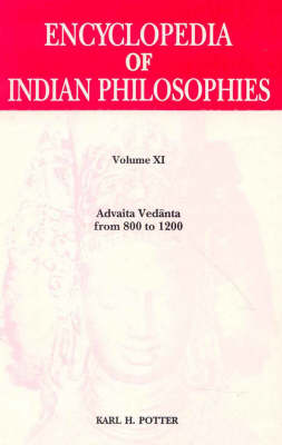 Encyclopaedia of Indian Philosophies: Advaita Vedanta from 800 to 1200 vol. XI