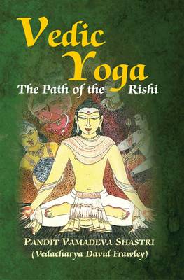 Vedic Yoga (the Path of the Rishi)