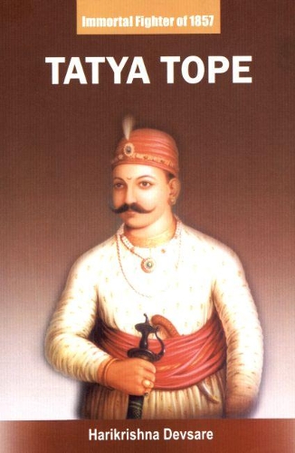 Tatya Tope - Immortal Fighter of 1857