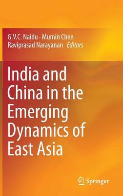 India and China in the Emerging Dynamics of East Asia