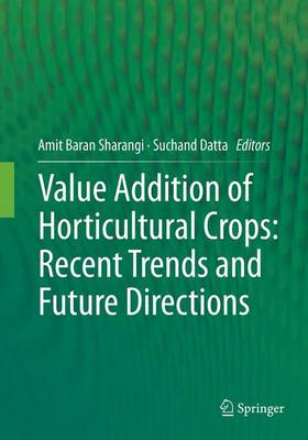 Value Addition of Horticultural Crops: Recent Trends and Future Directions