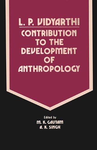 L.P. Vidyarthi- Contribution to the Development of Anthropology