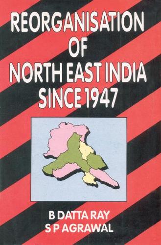 Reorganisation of North-East India Since 1947