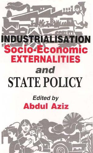 Industrialisation Socio-Economic Externalities and State Policy