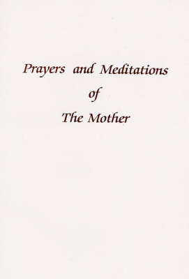 Prayers and Meditations of the Mother
