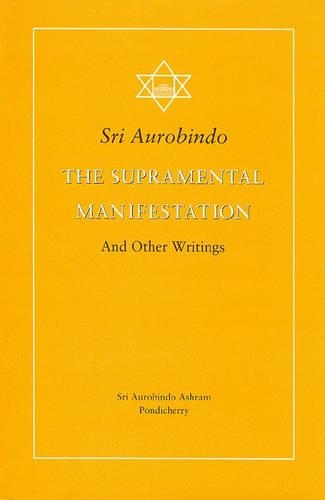 The Supramental Manifestation Upon Earth and Other Writings