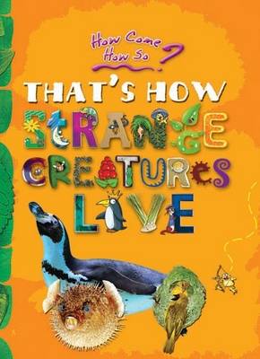 That's How Strange Creatures Live: Key stage 2