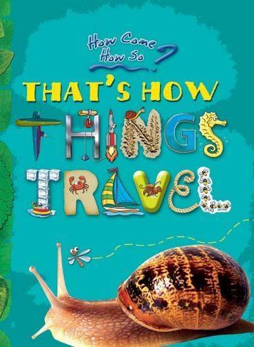 How Come? How So? That's How Things Travel