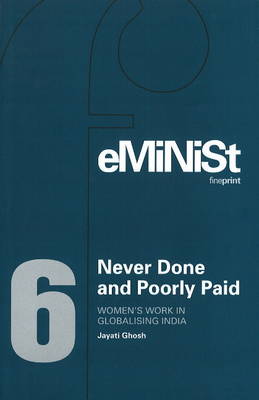 Never Done and Poorly Paid Women's Work in Globalising India