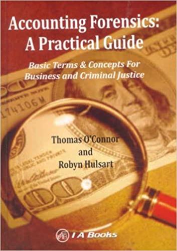 Accounting Forensics: A Practical Guide: Basic Terms & Concepts For Business and Criminal Justice
