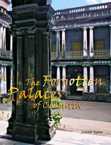 The Forgotten Palaces of Calcutta