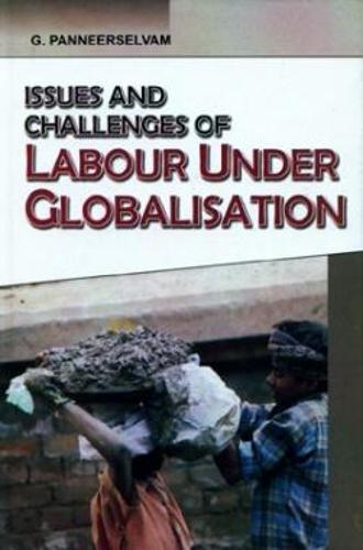 Issues and Challenges of Labour Under Globalisation