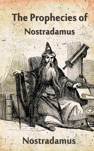 The Prophecies of Nostradamus