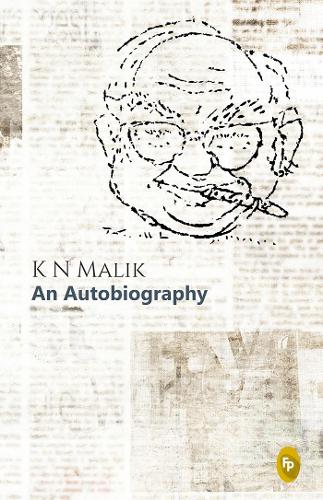 K N Malik, an Autobiography