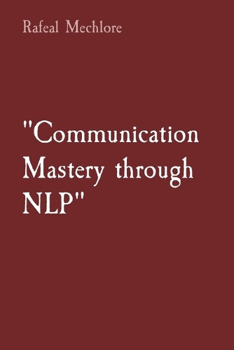 "Communication Mastery through NLP"