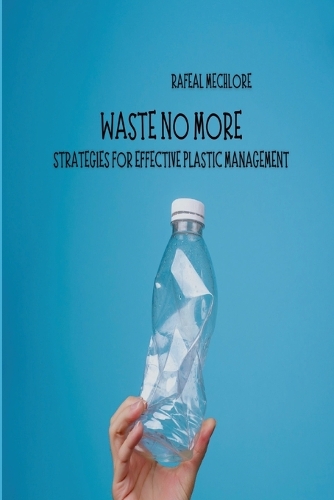 Waste No More Strategies for Effective Plastic Management