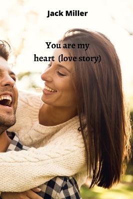 You are my heart (love story)
