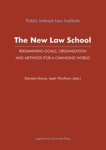 The New Law School – Reexamining Goals, Organization, and Methods for a Changing World