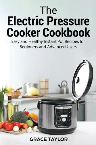 The Electric Pressure Cooker Cookbook