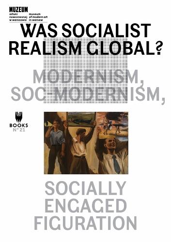 Was Socialist Realism Global? Volume 21