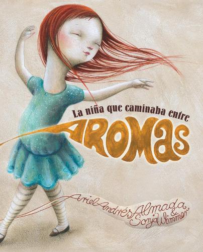 La nia que caminaba entre aromas (Walking Through a World of Aromas)