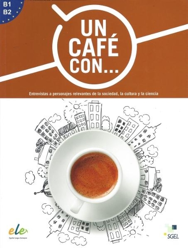 Un cafe con ... : Exercises in reading Spanish Levels B1 and B2