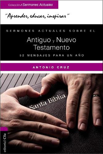 Sermones Actuales Sobre El Antiguo Y El Nuevo Testamento