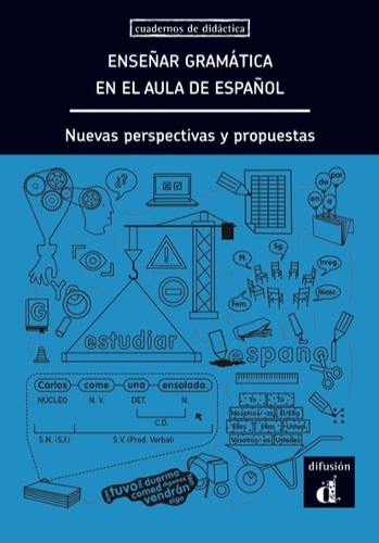 Enseñar gramática en el aula de español. Nuevas perspectivas y propuestas