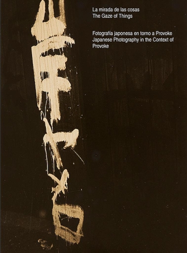 The Gaze of Things. Japanese Photography in the Context of Provoke