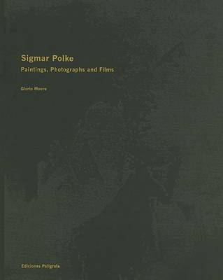 Sigmar Polke: Paintings, Photographs and Films