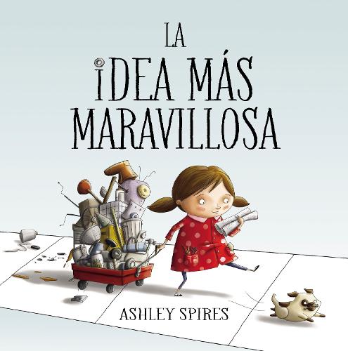 La idea mas maravillosa / The Most Magnificent Thing