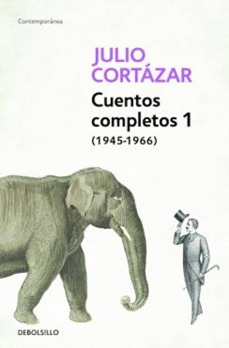 Cuentos Completos 1 (1945-1966). Julio Cortázar / Complete Short Stories, Book 1 , (1945-1966) Julio Cortazar